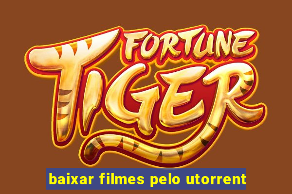 baixar filmes pelo utorrent